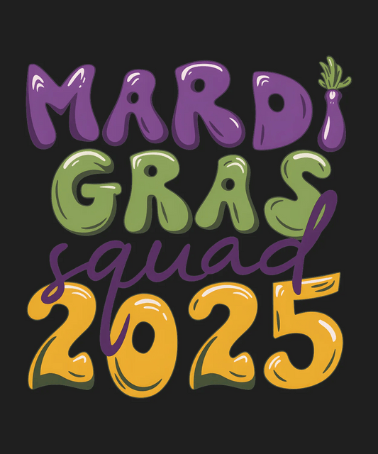 Mardi Gras Squad 2025 - DTF Ready to Press - Heat Press Transfer