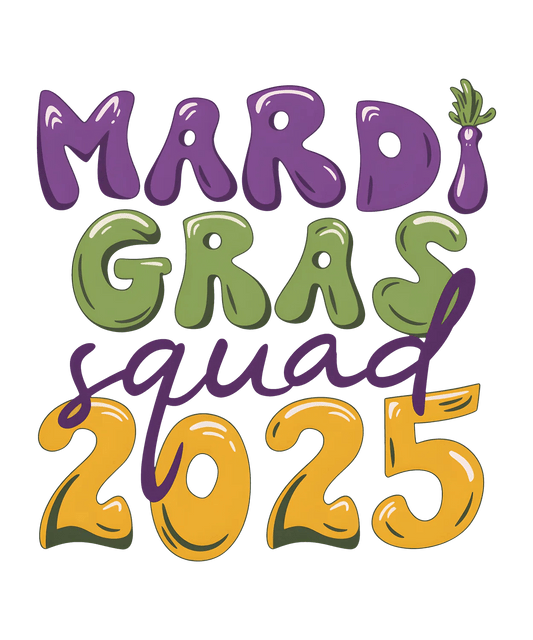 Mardi Gras Squad 2025 - DTF Ready to Press - Heat Press Transfer