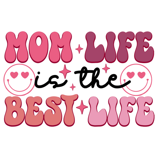 Mom Life Is The Best Life Design - DTF Ready To Press - Heat Press Transfer