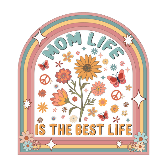 Mom Life Is The Best Life Design - DTF Ready To Press - Heat Press Transfer