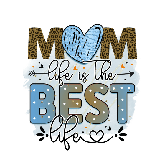 Mom Life Is The Best Life Design - DTF Ready To Press - Heat Press Transfer