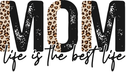 Mom Life Is The Best Life Design - DTF Ready To Press - Heat Press Transfer