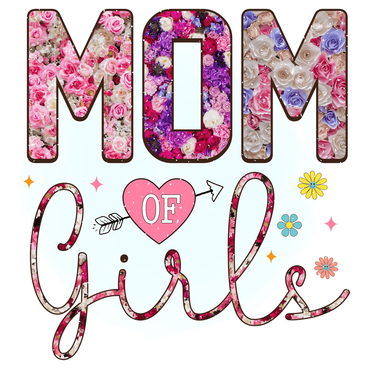 Mom Of Girls Design - DTF Ready To Press - Heat Press Transfer