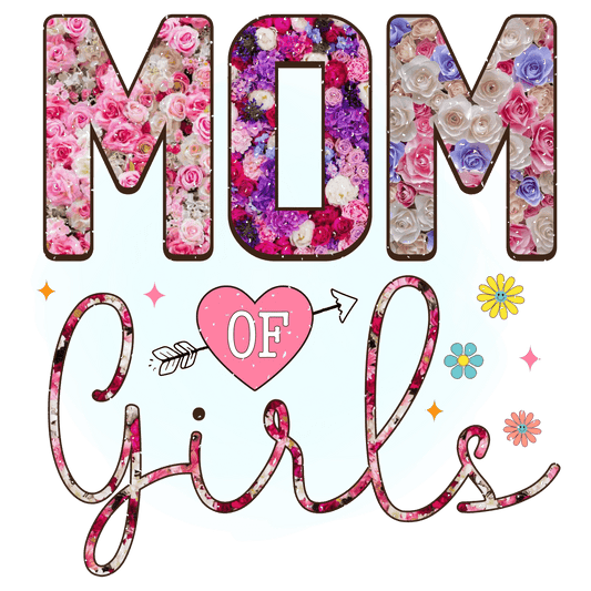 Mom Of Girls Design - DTF Ready To Press - Heat Press Transfer