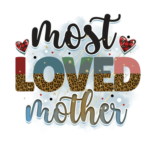 Most Loved Mother Design - DTF Ready To Press - Heat Press Transfer