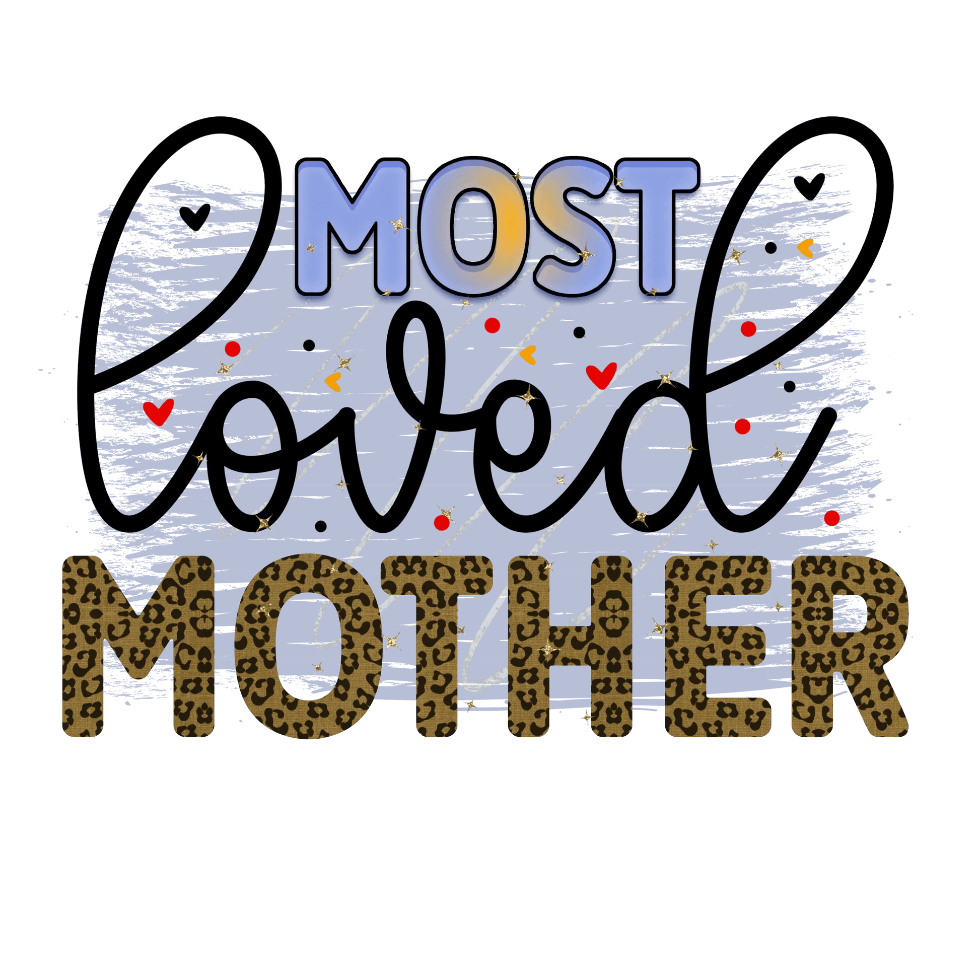 Most Loved Mother Design - DTF Ready To Press - Heat Press Transfer