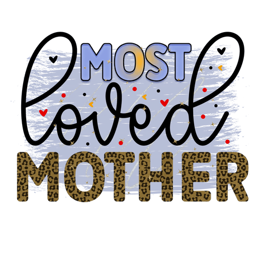 Most Loved Mother Design - DTF Ready To Press - Heat Press Transfer