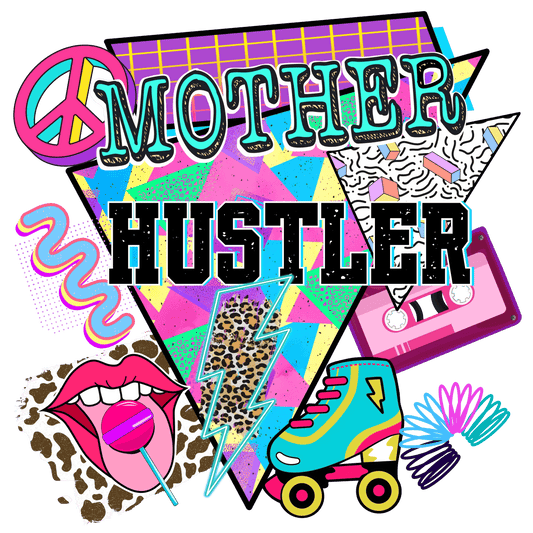 Mother Hustler Design - DTF Ready To Press - Heat Press Transfer