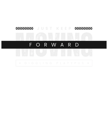 Moving Forward Motivation - DTF Ready to Press - Heat Press Transfer