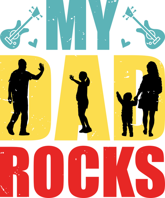 My Dad Rocks Design - DTF Ready To Press - Heat Press Transfer