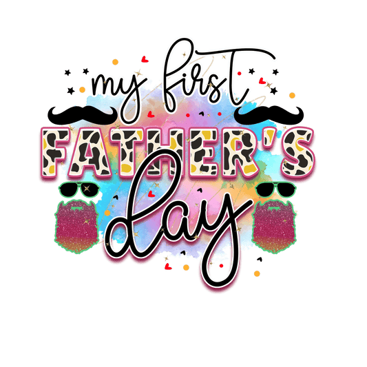 My First Father's Day Design - DTF Ready To Press - Heat Press Transfer