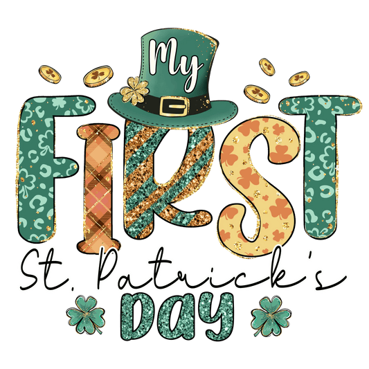 My First St Patrick's Day Design - DTF Ready To Press - Heat Press Transfer