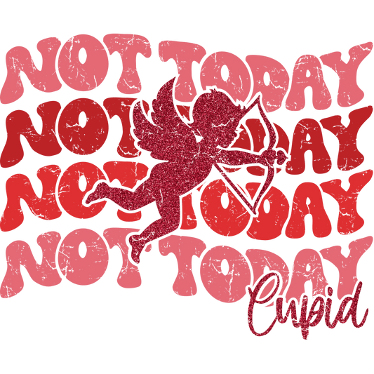 Not Today Cupid Couple Party Design - DTF Ready To Press - Heat Press Transfer