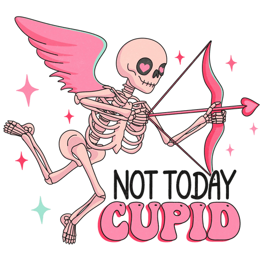 Not Today Cupid Valentine's Day Party Design - DTF Ready To Press - Heat Press Transfer