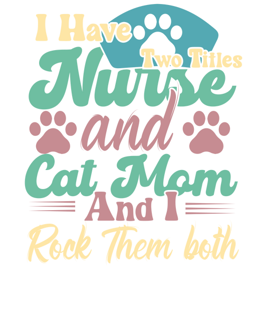 Nurse And Cat Mom Design - DTF Ready To Press - Heat Press Transfer
