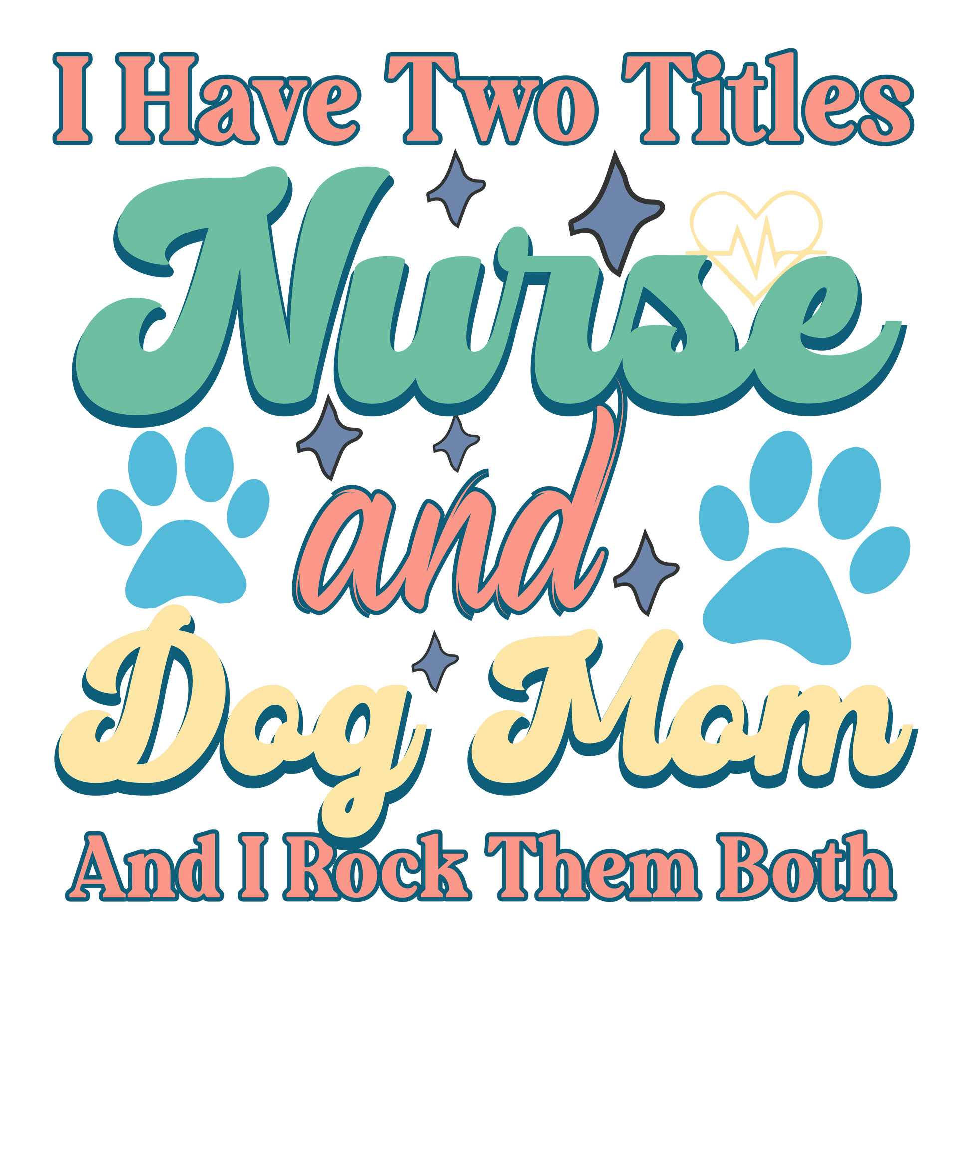 Nurse And Dog Mom Design - DTF Ready To Press - Heat Press Transfer