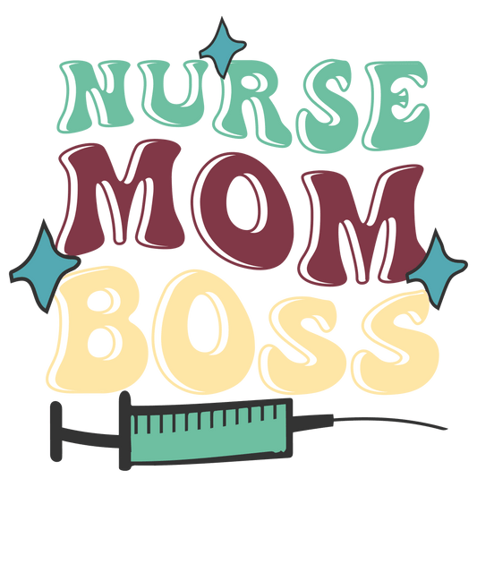 Nurse Mom Boss Design - DTF Ready To Press - Heat Press Transfer
