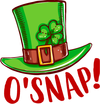 O'snap Saint Patrick's Day Design - DTF Ready To Press - Heat Press Transfer