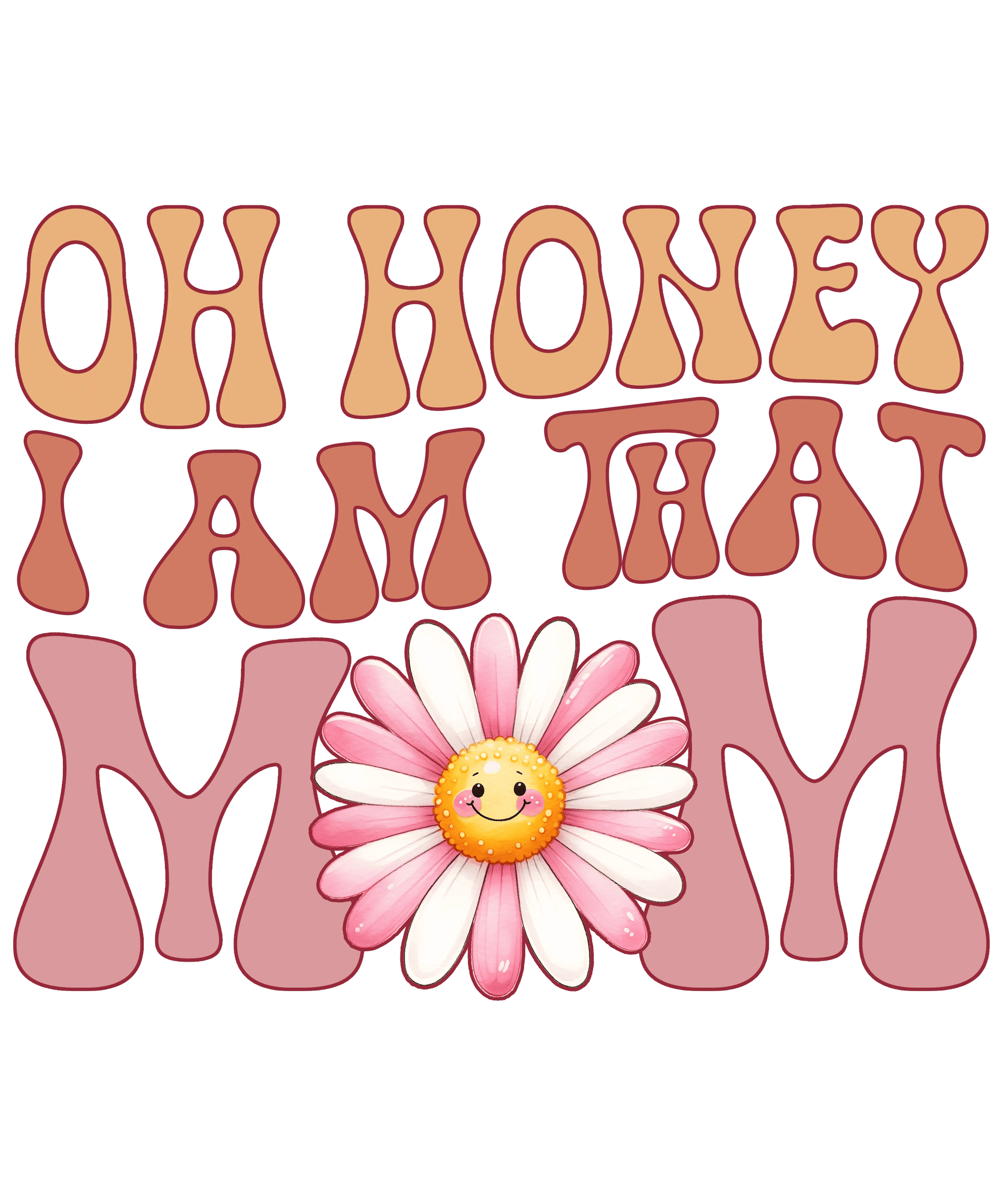 Oh Honey I Am That Mom Design - DTF Ready To Press - Heat Press Transfer