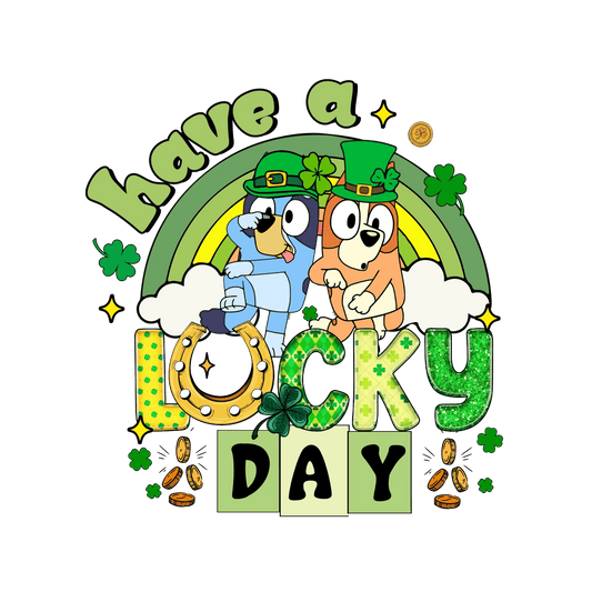 Patrick's Day Bluey Have A Lucky Day - DTF Ready To Press - Heat Press Transfer