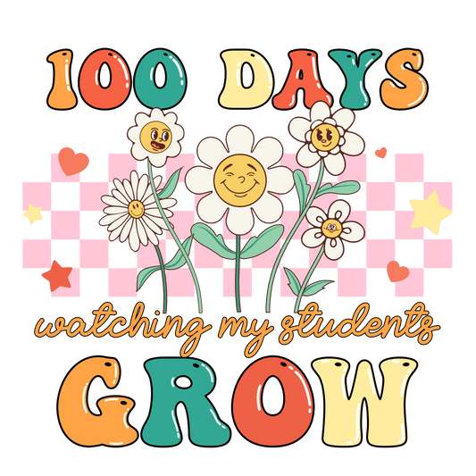 100 Days Watching My Students Grow Design | Heat Press Transfer - Heat Press Transfer