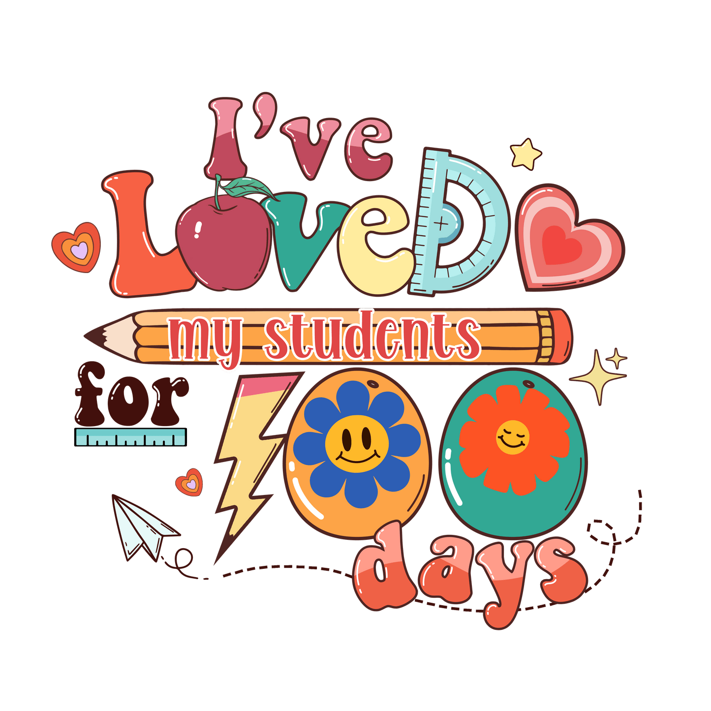 I've Loved My Students 100 Days Design | Heat Press Transfer - Heat Press Transfer