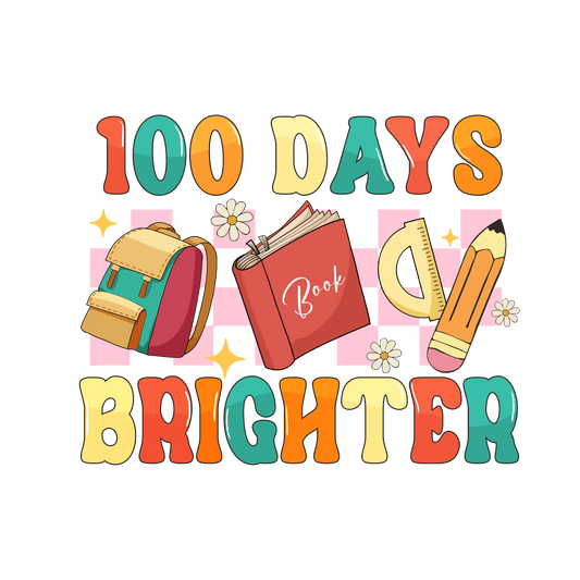 Cool 100 Days Brighter Design - DTF Ready To Press - Heat Press Transfer