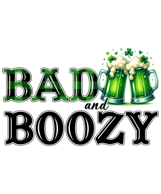 Saint Patrick's day Bad and Boozy Design - DTF Ready To Press - Heat Press Transfer