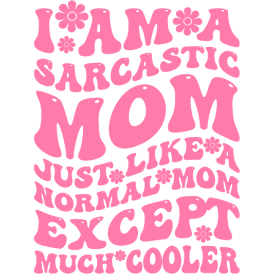 Sarcastic Mom Design - DTF Ready To Press - Heat Press Transfer