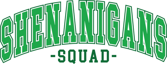 Shenanigans Squad Happy Saint Patricks Day Design - DTF Ready To Press - Heat Press Transfer