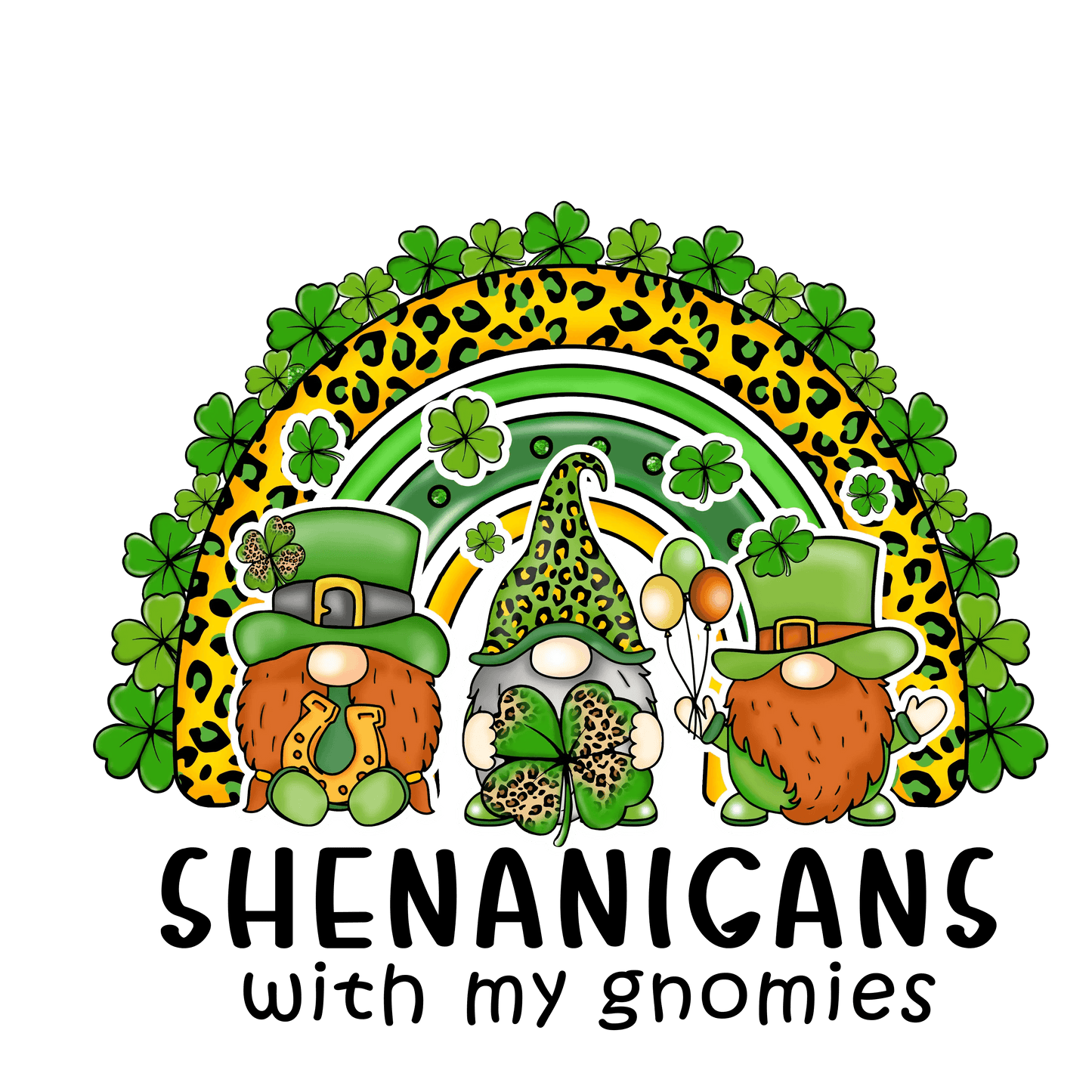Shenanigans With My Gnomies St. Patty's Rainbow Design - DTF Ready To Press - Heat Press Transfer