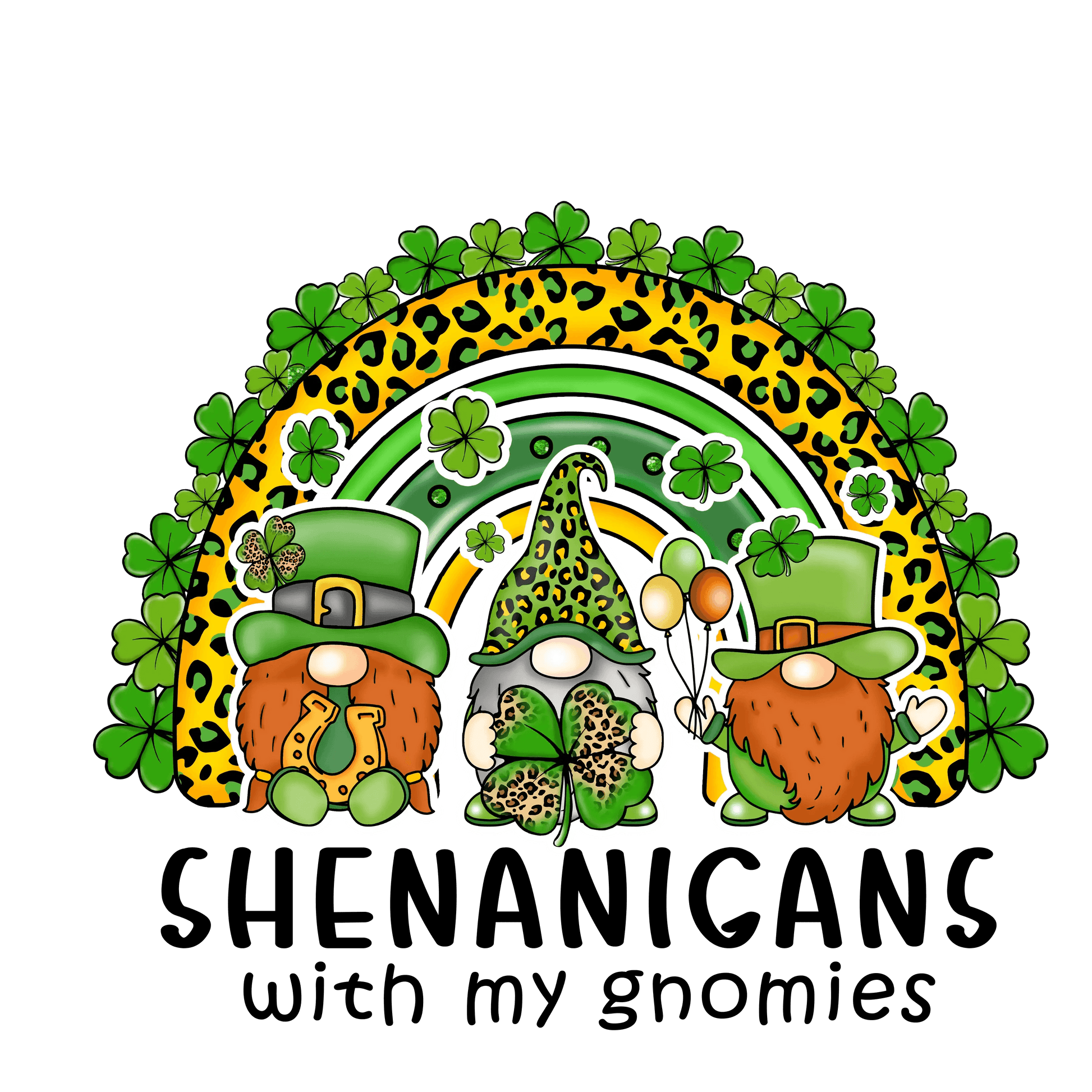 Shenanigans With My Gnomies St. Patty's Rainbow Design - DTF Ready To Press - Heat Press Transfer