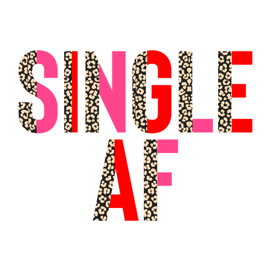Single Af Valentine's Day Design - DTF Ready To Press - Heat Press Transfer
