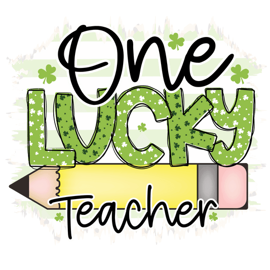 St. Patrick's Day One Lucky Teacher Design- DTF Ready To Press - Heat Press Transfer