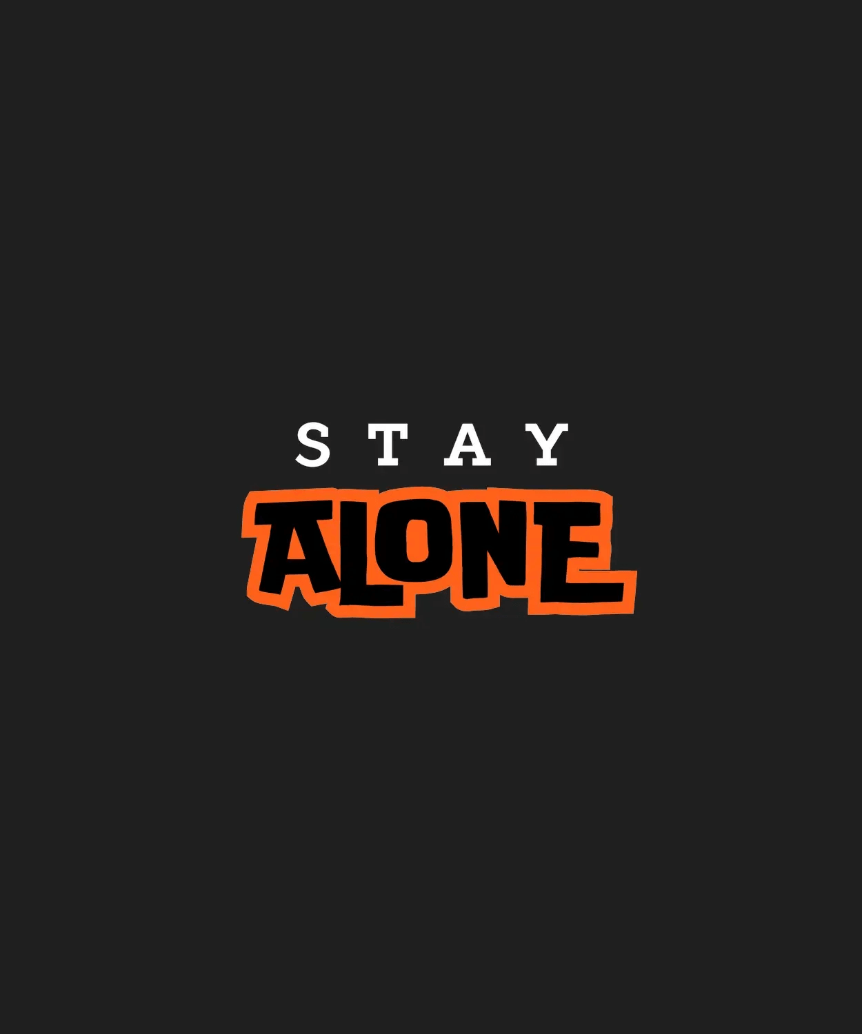 Stay Alone - DTF Ready to Press - Heat Press Transfer