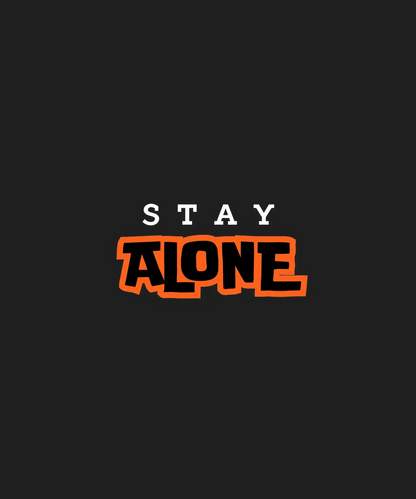 Stay Alone - DTF Ready to Press - Heat Press Transfer