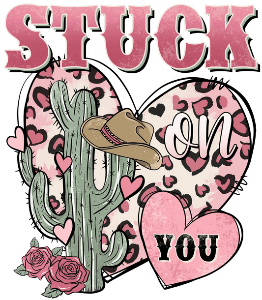 Stuck On You Valentine's Day West Design - DTF Ready To Press - Heat Press Transfer