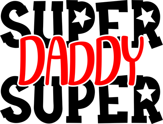 Super Daddy Design - DTF Ready To Press - Heat Press Transfer