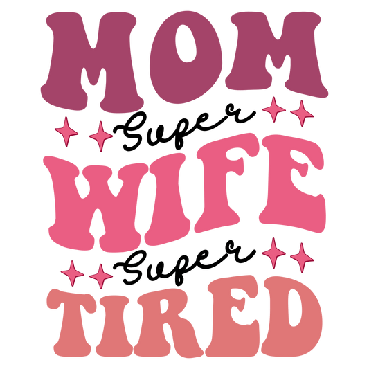 Super Tired Mom Design - DTF Ready To Press - Heat Press Transfer