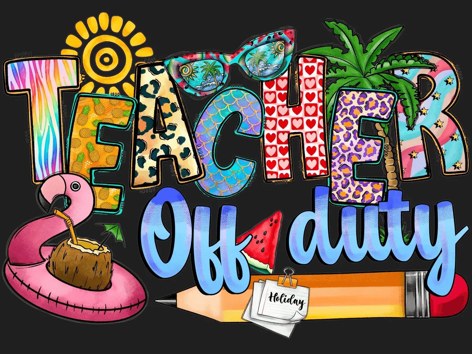 Teacher Off Duty - DTF Ready to Press - Heat Press Transfer