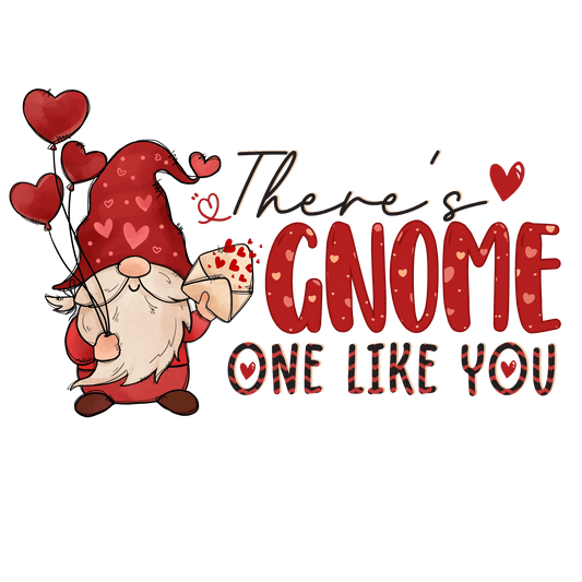 There's Gnome One Like You Valentine's Day Design - DTF Ready To Press - Heat Press Transfer