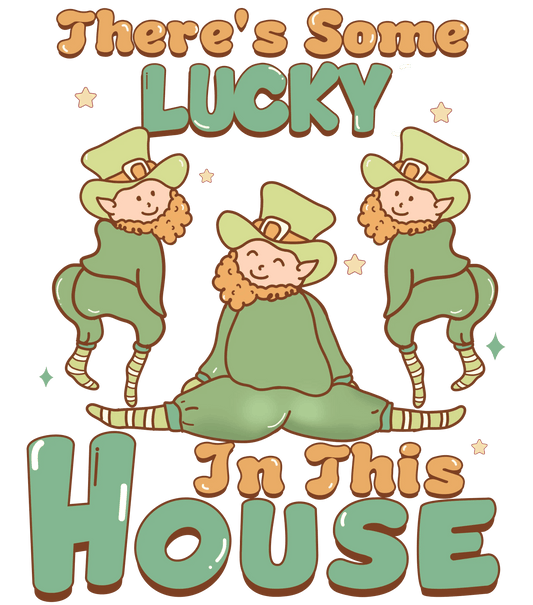 There's Some Lucky In This House Design - DTF Ready To Press - Heat Press Transfer