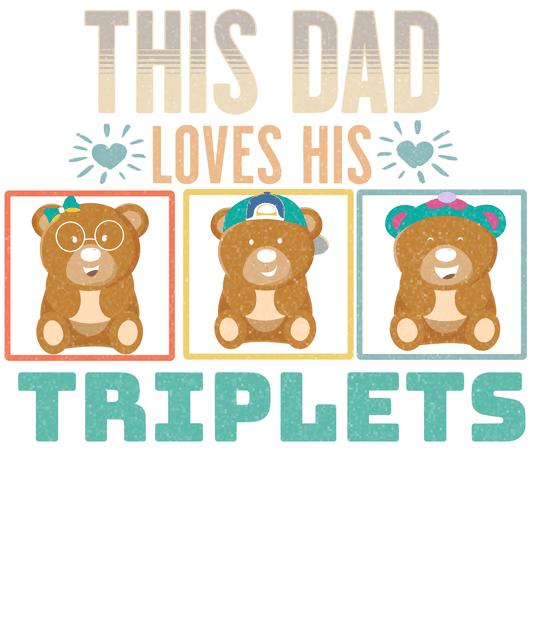 This Dad Loves His Triplets Design - DTF Ready To Press - Heat Press Transfer