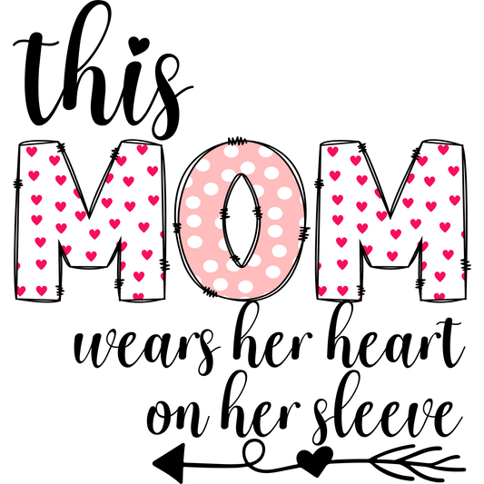 This Mom Wears Heart On Her Sleeve Design - DTF Ready To Press - Heat Press Transfer