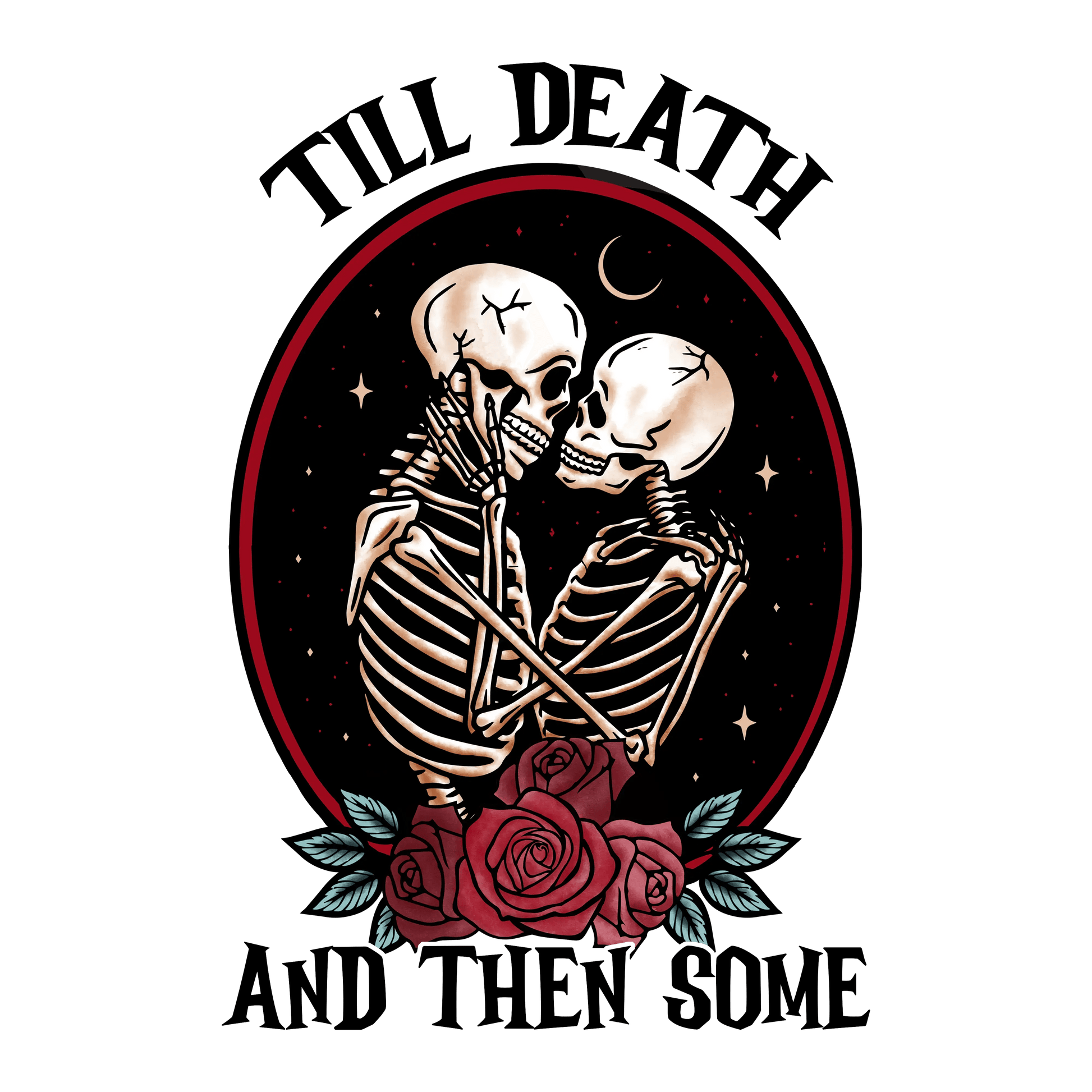 Till Death And Then Some Design | DTF Center - Heat Press Transfer