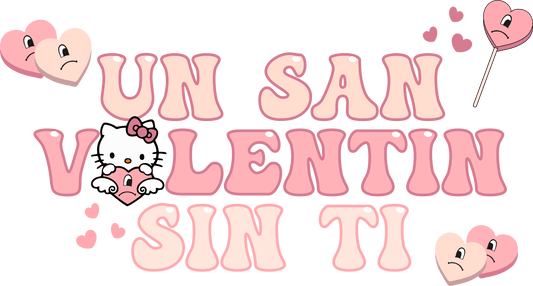 Un San Valentin Sin Ti Hello Kitty Design - DTF Ready To Press - Heat Press Transfer