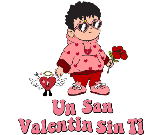 Un San Valentin Sin Tin Bad Bunny Design - DTF Ready To Press - Heat Press Transfer