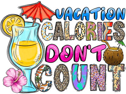 Vacation Calories - DTF Ready to Press - Heat Press Transfer