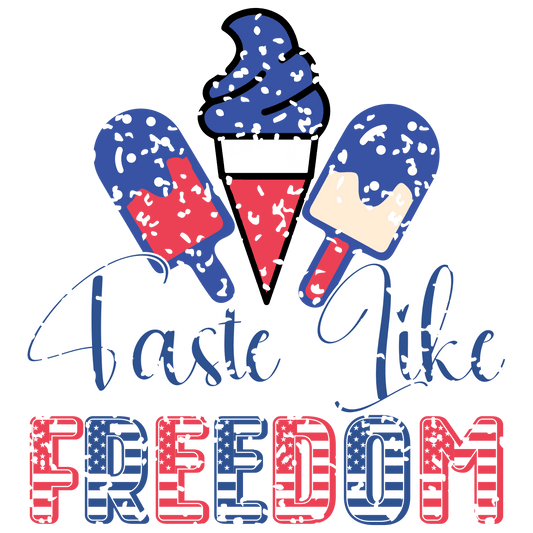 Taste Like Freedom Design - DTF Ready To Press - Heat Press Transfer