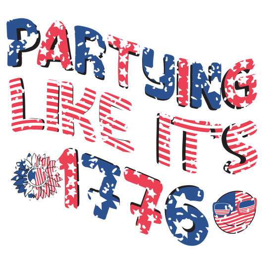 Partying Like It's 1776 DTF Ready to Press V1 | Heat Press Transfer - Heat Press Transfer